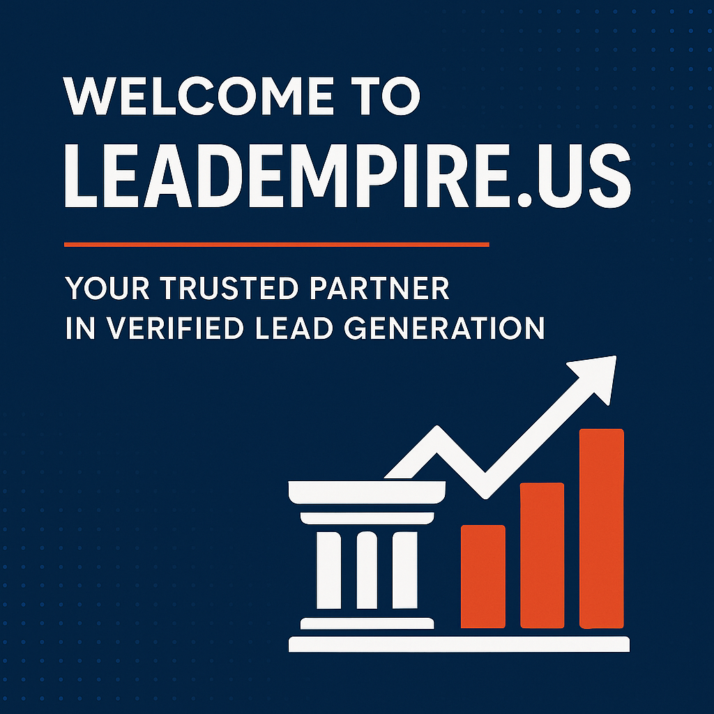 Welcome to LeadEmpire.us – Your Trusted Partner in Verified Lead Generation